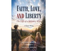 Faith, Love, and Liberty: The Life of a Military Wife