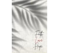 Faith Love Hope - A Christian Journal Embracing the Spirit of Glaube, Liebe & Hoffnung for Prayer, Reflection & Spiritual Growth: 120 Lined Pages | ... Devotions, Gratitude & Daily Inspiration