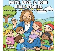 Faith, Love, & Hope: Bible Stories: Simple and Cute Bible Stories Coloring Book