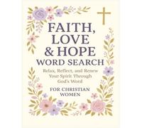 Faith, Love & Hope Word Search for Christian Women: Uplifting Christian Puzzles to Relax, Reflect, and Strengthen Your Relationship with God The ... | 50 Word Search.. Gifts for Vacations,