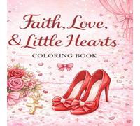 Faith, Love & Little Hearts: A Girly Christian Valentine Coloring Book