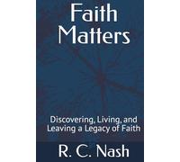 Faith Matters: Discovering, Living, and Leaving a Legacy of Faith (Things Matter)