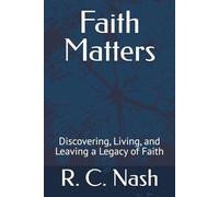 Faith Matters: Discovering, Living, and Leaving a Legacy of Faith (Things Matter)