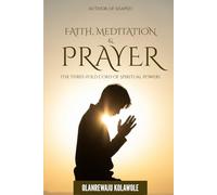 Faith, Meditation and Prayer: Three-fold Cord of Spiritual Power (Foundations of Christian Living Series)