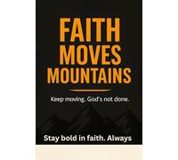 Faith Moves Mountains