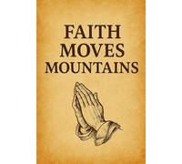 Faith Moves Mountains: 30 Days of Prayer