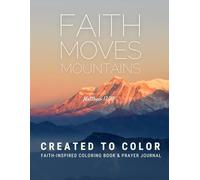 Faith Moves Mountains: Created to Color Faith-Inspired Coloring Book & Prayer Journal