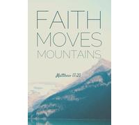 FAITH MOVES MOUNTAINS “God’s Word Every Day: 120 Bible Verses of Faith, Love, and Encouragement”