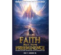 Faith Must Have Preeminence: Exploring Salvation, Sanctification, And The Kingdom of God
