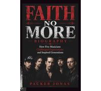 FAITH NO MORE BIOGRAPHY: How Five Musicians Challenged Expectations and Inspired Generations