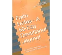 Faith Notes - A 50-Day Devotional Journal: A Quiet Time Journaling Companion for Women of Faith