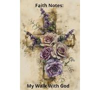 Faith Notes: My Walk with God: Prayer Journal for Women of God