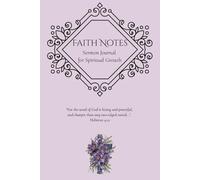 Faith Notes: Sermon Journal for Spiritual Growth: Write, Reflect, and Apply God’s Word Every Week | 6x9 Inches | 121 Pages