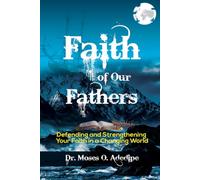 FAITH OF OUR FATHERS: Defending and Strenghtening Your Faith in a Changing World