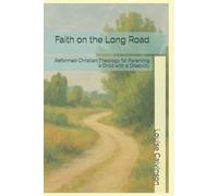 Faith on the Long Road: Reformed Christian Theology for Parenting a Child with a Disability