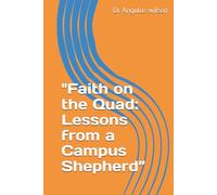 "Faith on the Quad: Lessons from a Campus Shepherd”