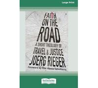 Faith on the Road: A Short Theology of Travel and Justice (16pt Large Print Format)