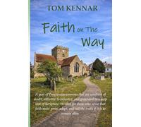 Faith on the Way: A Year of Progressive Christian sermons that are unafraid of doubt, attentive to injustice, and grounded in Scripture. (Scribblings of Canon Tom Kennar)