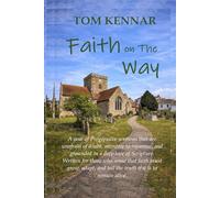 Faith on the Way: A Year of Progressive Christian sermons that are unafraid of doubt, attentive to injustice, and grounded in Scripture. (Scribblings of Canon Tom Kennar)