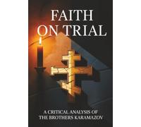 Faith on Trial: A Critical Analysis of The Brothers Karamazov