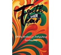 Faith Over Fear: A 90-Day Devotional for Hope in Uncertain Times
