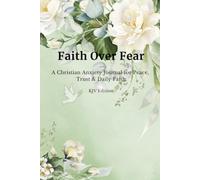 Faith Over Fear: A Christian Journal for Anxiety, Peace & Trust in God (KJV Compact Edition)
