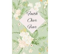 Faith Over Fear: A Guided 52-Week Prayer Journal for Christian Women to Conquer Anxiety, Overthinking, and Chronic Worry. Daily Prompts for Scripture ... Tracking, and Finding Deep Spiritual Peace.
