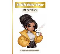 Faith Over Fear: Business: A Journal For Unstoppable Women