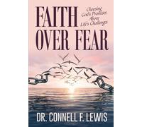 FAITH OVER FEAR: Choosing God’s Promises Above Life’s Challenges