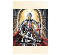 Faith Over Fear: Christian Warrior Notebook: A Christian Warrior's Notebook for Prayer, Reflection, and Bible Journaling