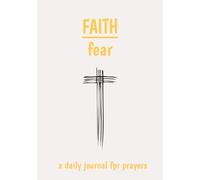 Faith over Fear: daily journal for prayers, faith, fear, 100 pages