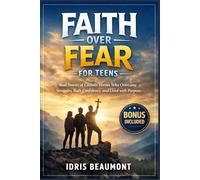 Faith Over Fear for Teens: Real Stories of Catholic Heroes Who Overcame Struggles, Built Confidence, and Lived with Purpose