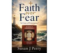 Faith over Fear: In Case of Emergency?