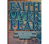 Faith Over Fear Notebook College Ruled: Inspirational Christian Journal With Psalms 118:6 Verse For Women, Teens, and Daily Prayer Writing