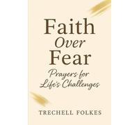 Faith Over Fear: Prayers for Life's Challenges