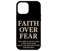 Faith Over Fear The Lord Is On My Side Salmo 118 6 Fe Carcasa para iPhone 12 Pro MAX