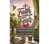 Faith Over Fear: The Morning Dew Devotionals - Year 1, Volume 2 (Days 186-365)
