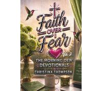 Faith Over Fear: The Morning Dew Devotionals - Year 1, Volume 2 (Days 186-365)