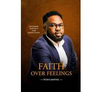 Faith Over Feelings: Discovering Purpose in Your Hardest Places