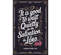 Faith & Patience Journal: Lined Notebook with Lamentations 3:26 | A Quiet Space for Reflection, Prayer, and Trust