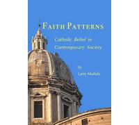 Faith Patterns: Catholic Belief In Contemporary Society