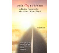 Faith Plus Faithfulness: A Biblical Response to Once-Saved-Always-Saved