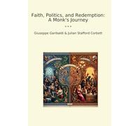 Faith, Politics, and Redemption: A Monk's Journey (Classic Books)