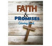 Faith & Promises Coloring Book: Great for all ages: kids, teens, and adults. Great for kids to learn bible verse while coloring.