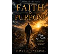 Faith & Purpose: A Testimony in Verse