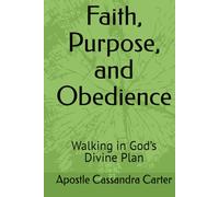 Faith, Purpose, and Obedience: Walking in God’s Divine Plan