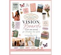 Faith, Purpose & Plans Vision Board Clip Art Book for Christian Teen Girls: 1200+ Images, Scriptures, Quotes, Affirmations, and Inspirational Elements ... Prayer Boards, and Creative Projects