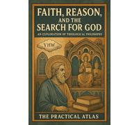 Faith, Reason, and the Search for God: An Exploration of Theological Philosophy (Half Hour Help: Philosophy Series)
