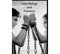 Faith, Refuge and Freedom: 4 (Rooted in Faith)