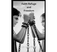 Faith, Refuge and Freedom (Rooted in Faith)